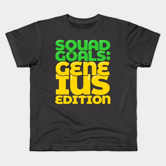 Family Reunion Gene-ius Squad Goals Kids T-Shirt by ardp13